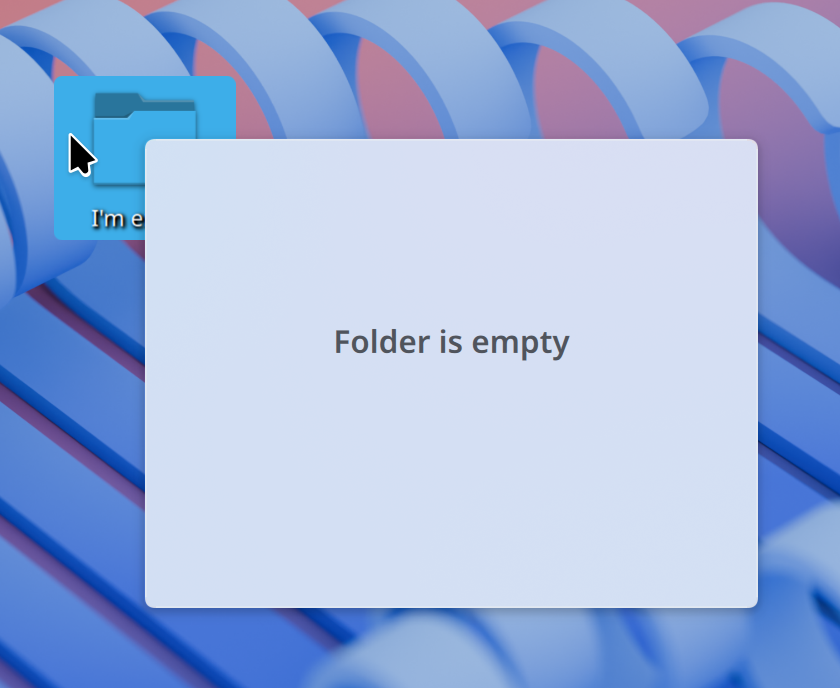 Preview of folder on the desktop in the form of a pop-up that shows the text “Folder is empty” in the center